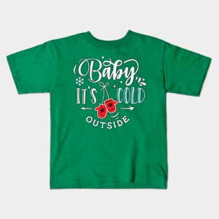 Baby its cold outside Kids T-Shirt